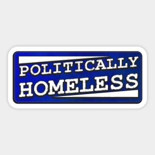 Politically Homeless Sticker